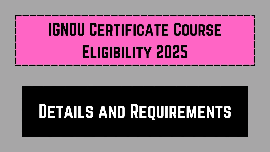 IGNOU Certificate Course Eligibility 2025_20250302_143900_0000